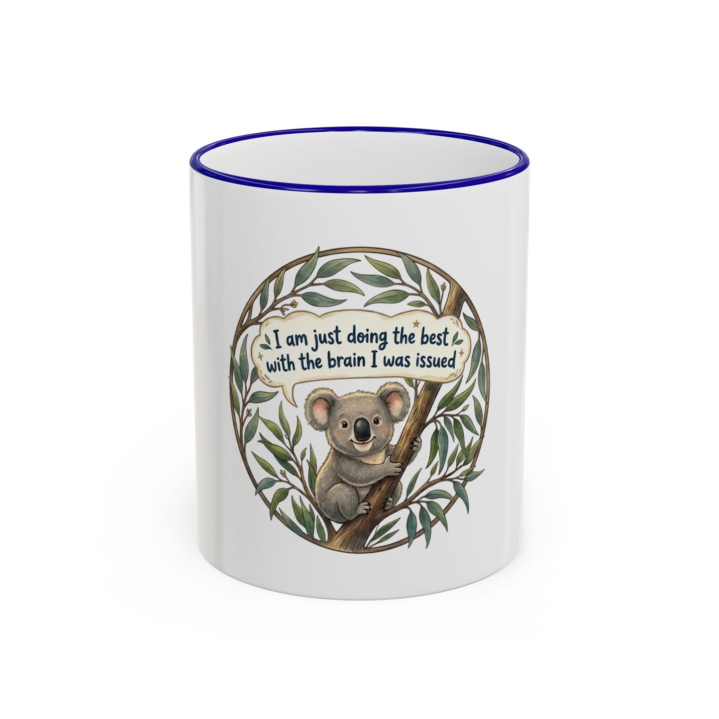 Koala Mug — "I’m just doing the best with the brain I was issued" Accent Rim & Handle Coffee Cup