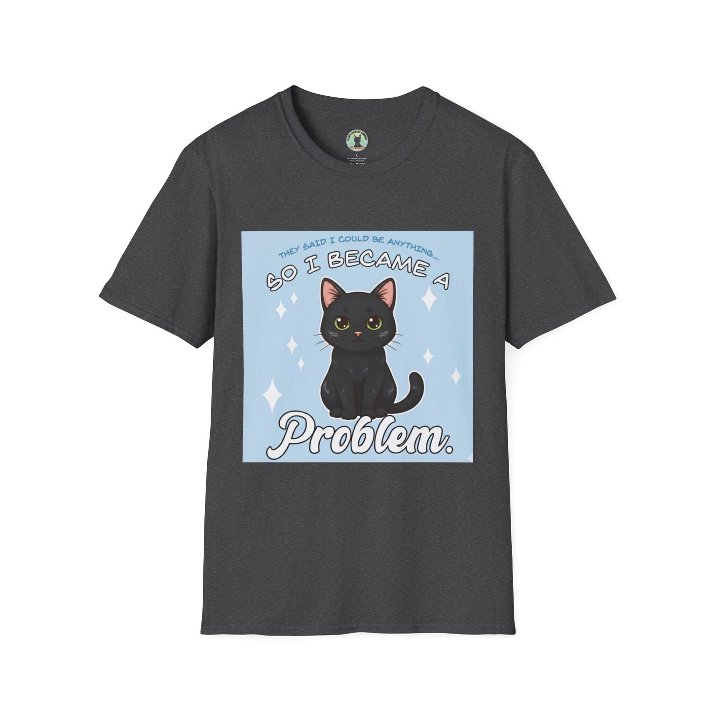 So I Became a Problem. Cat T-Shirt — Cute Black Cat Graphic Tee