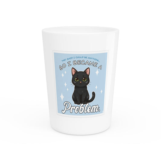Shot Glass — “So I Became a Problem” Cute Black Cat Shot Glass