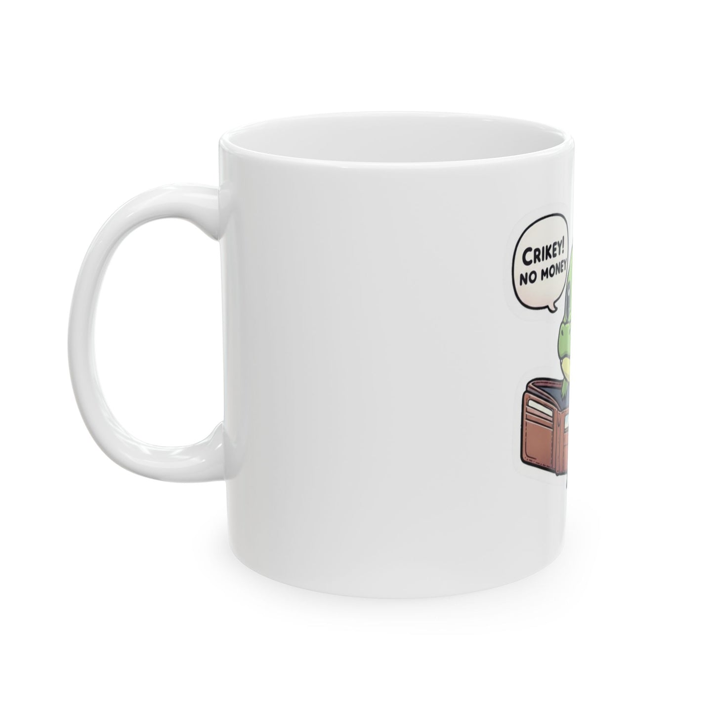 Ceramic Mug — Cute Crocodile 'Crikey! No Money' Cartoon Coffee Cup (11oz)