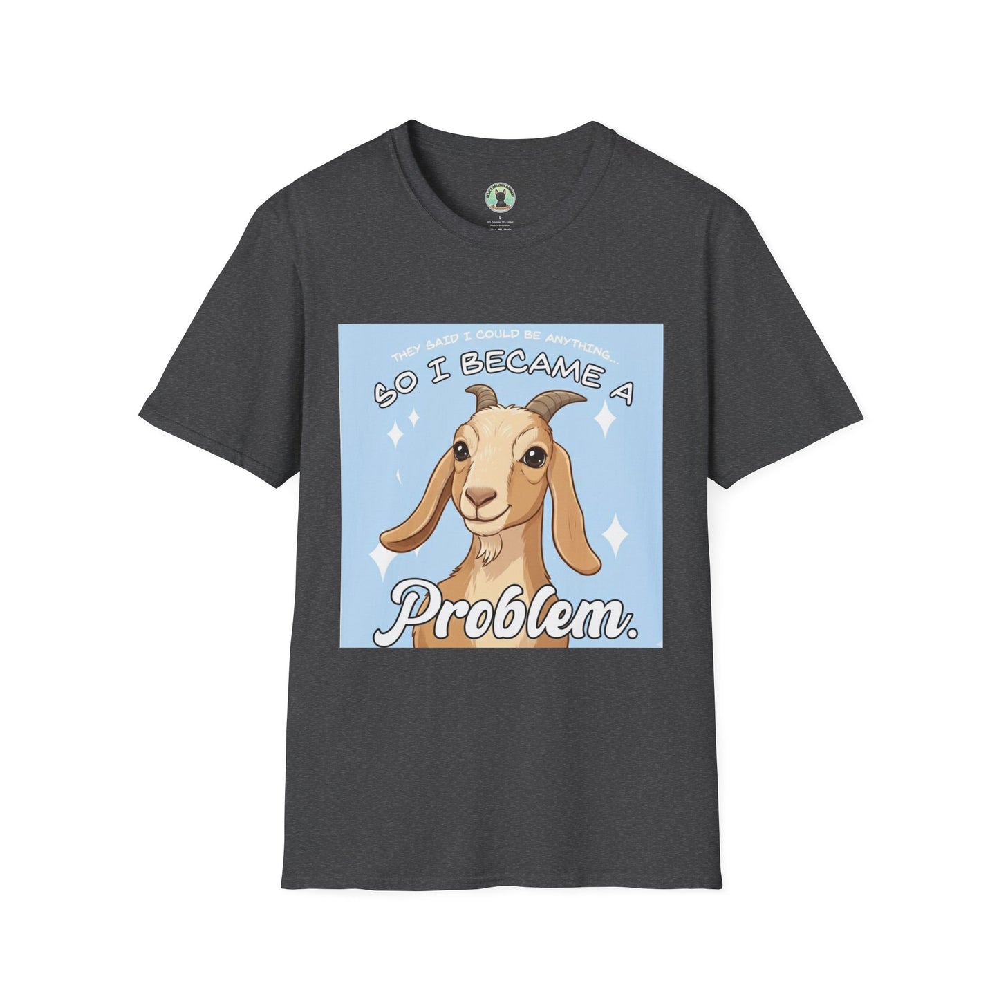 So I Became a Problem Goat T-Shirt