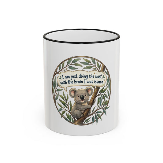 Koala Mug — "I’m just doing the best with the brain I was issued" Accent Rim & Handle Coffee Cup