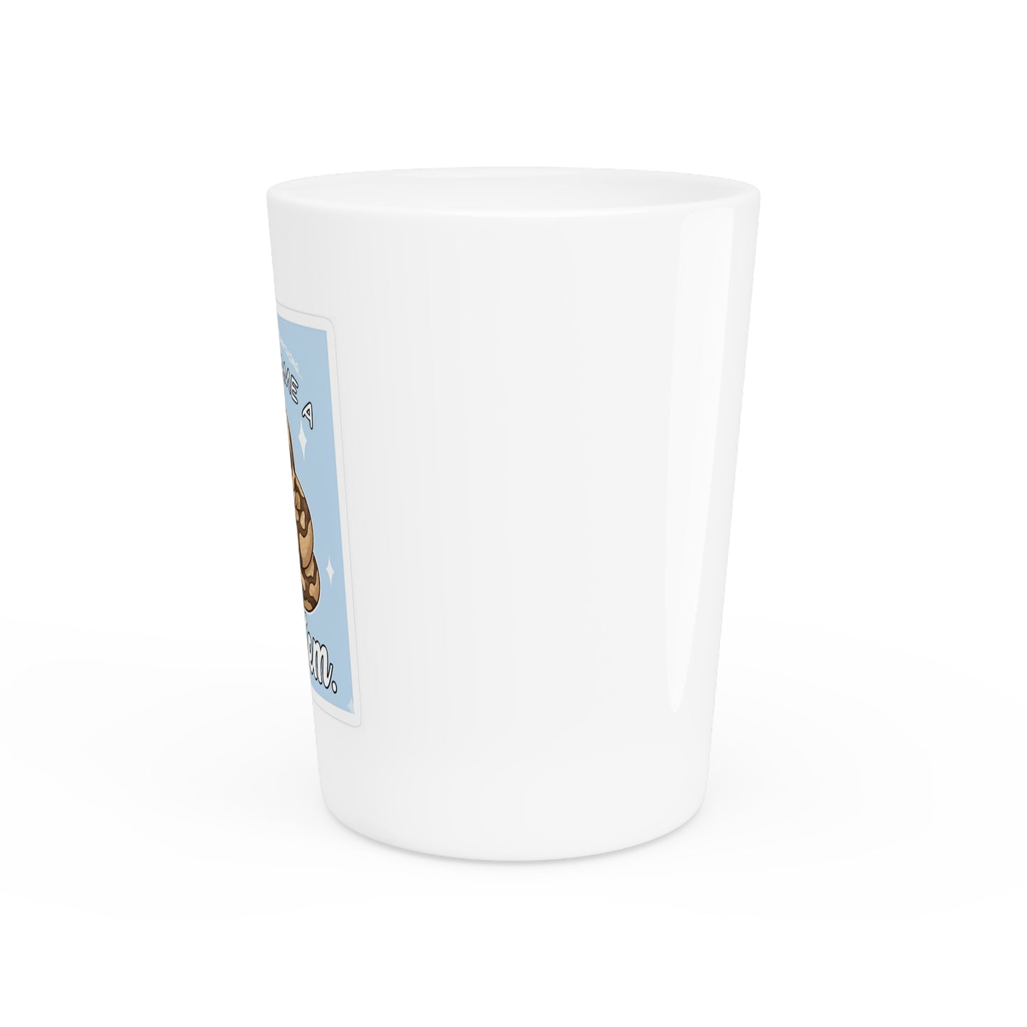 Snake Lover Shot Glass — "So I Became a Problem" Cute Ball Python Gift
