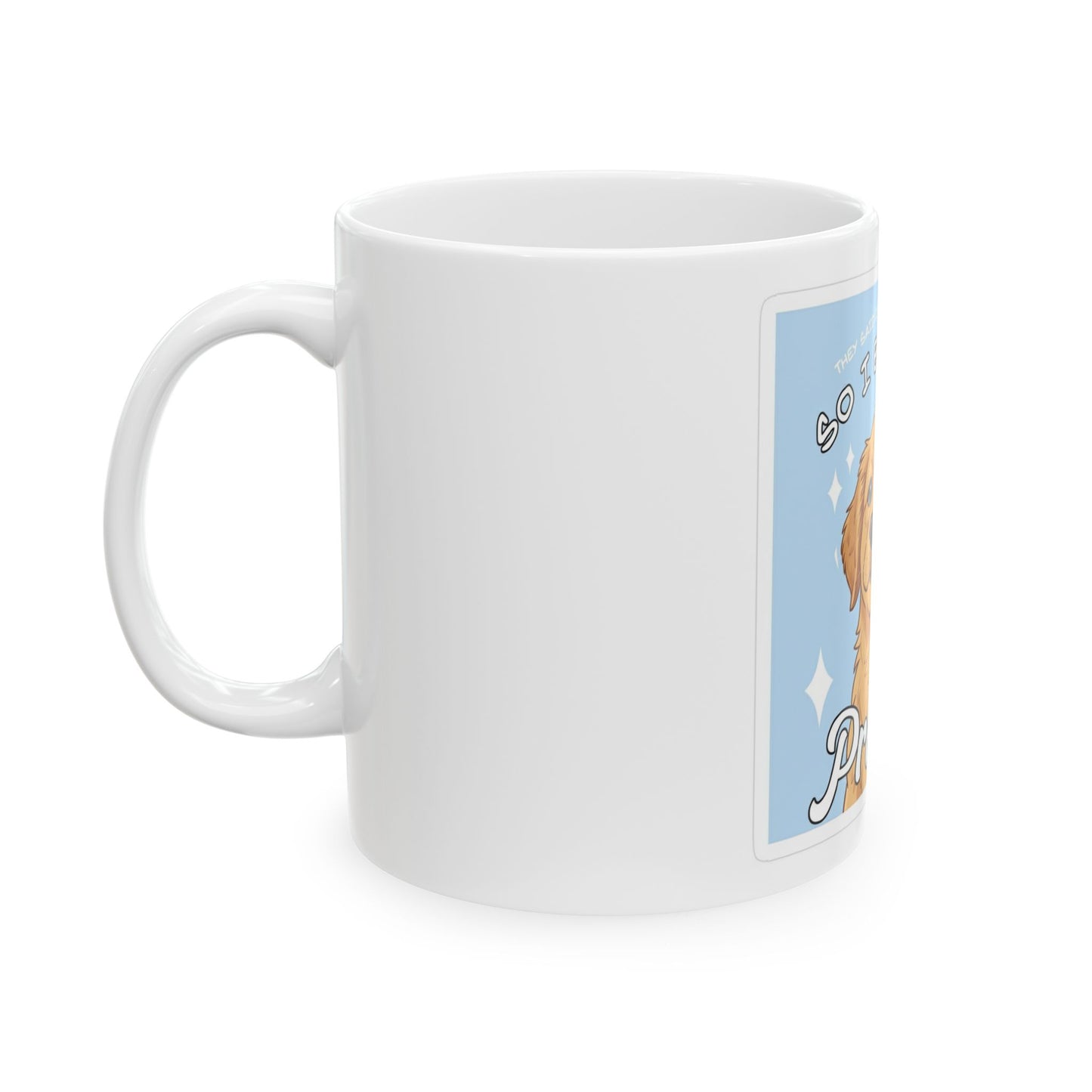 So I Became a Problem Dog Mug — Cute Golden Retriever Coffee Cup (11oz)