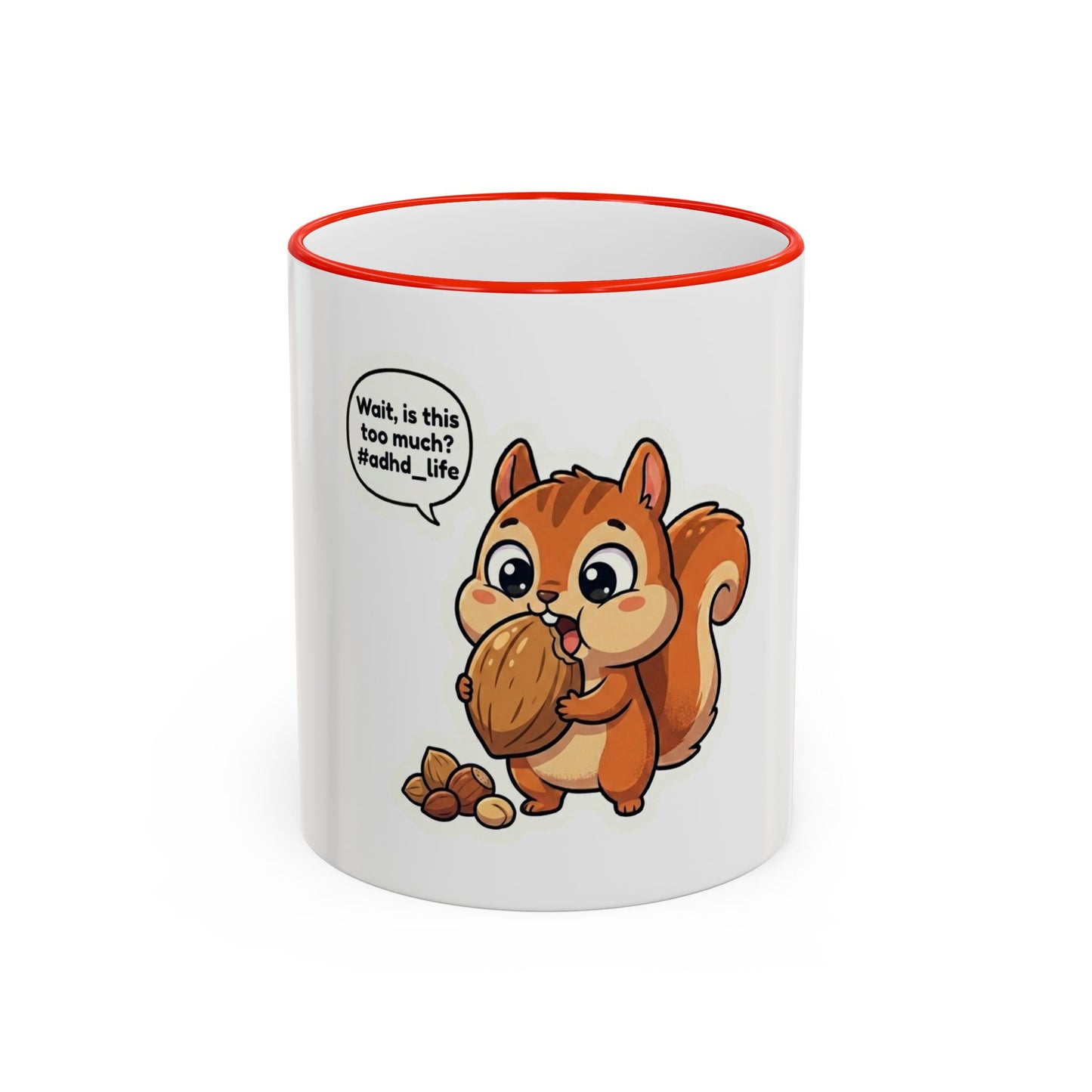 Cute Squirrel 'Wait, is this too much? #adhd_life' Accent Rim Mug (11oz/15oz)