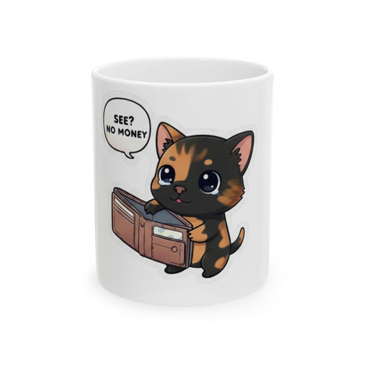 Cute Calico Cat Mug (11oz) — "See? No Money" Wallet Kitten Coffee Cup