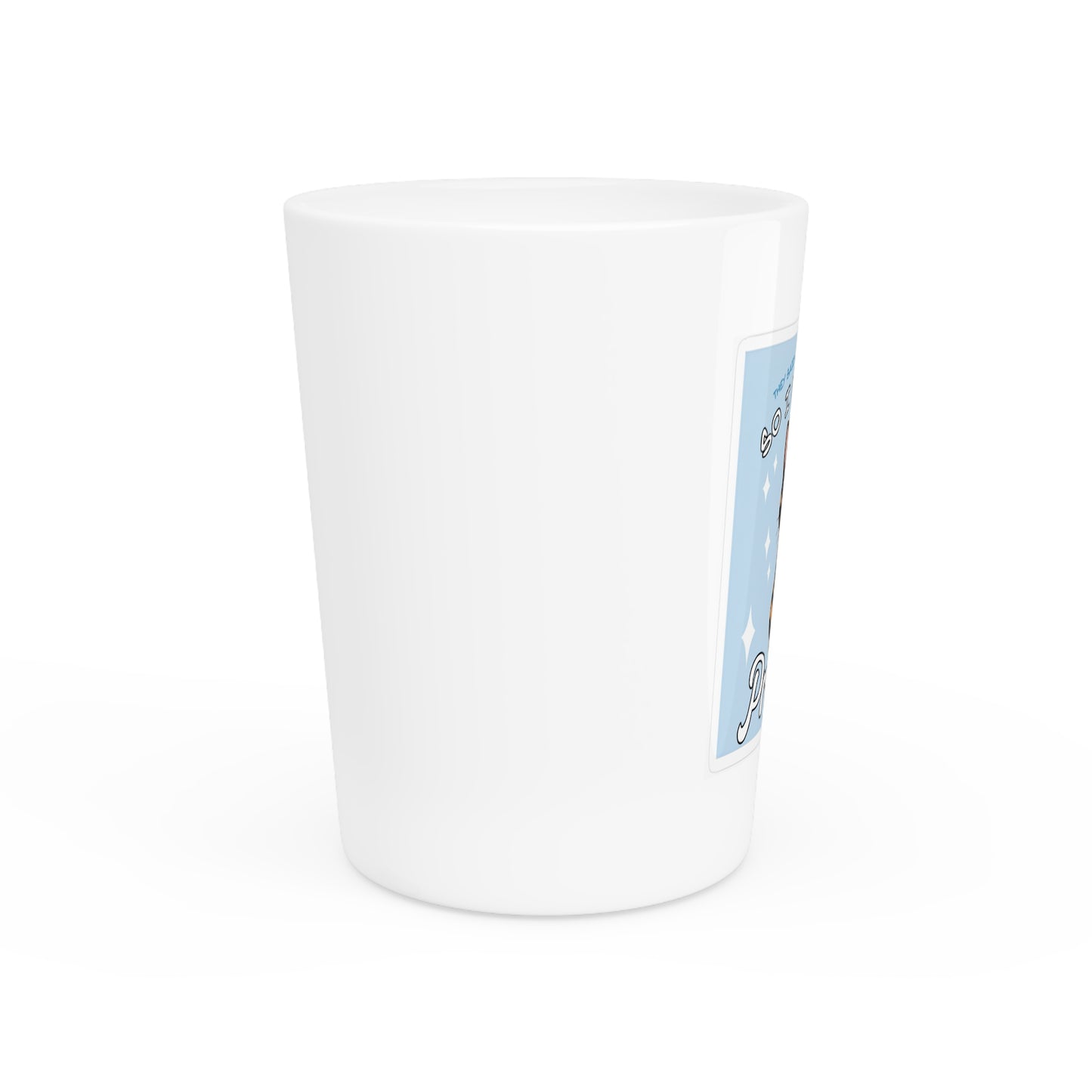 Funny Cat Shot Glass — "They Said I Could Be Anything So I Became A Problem"