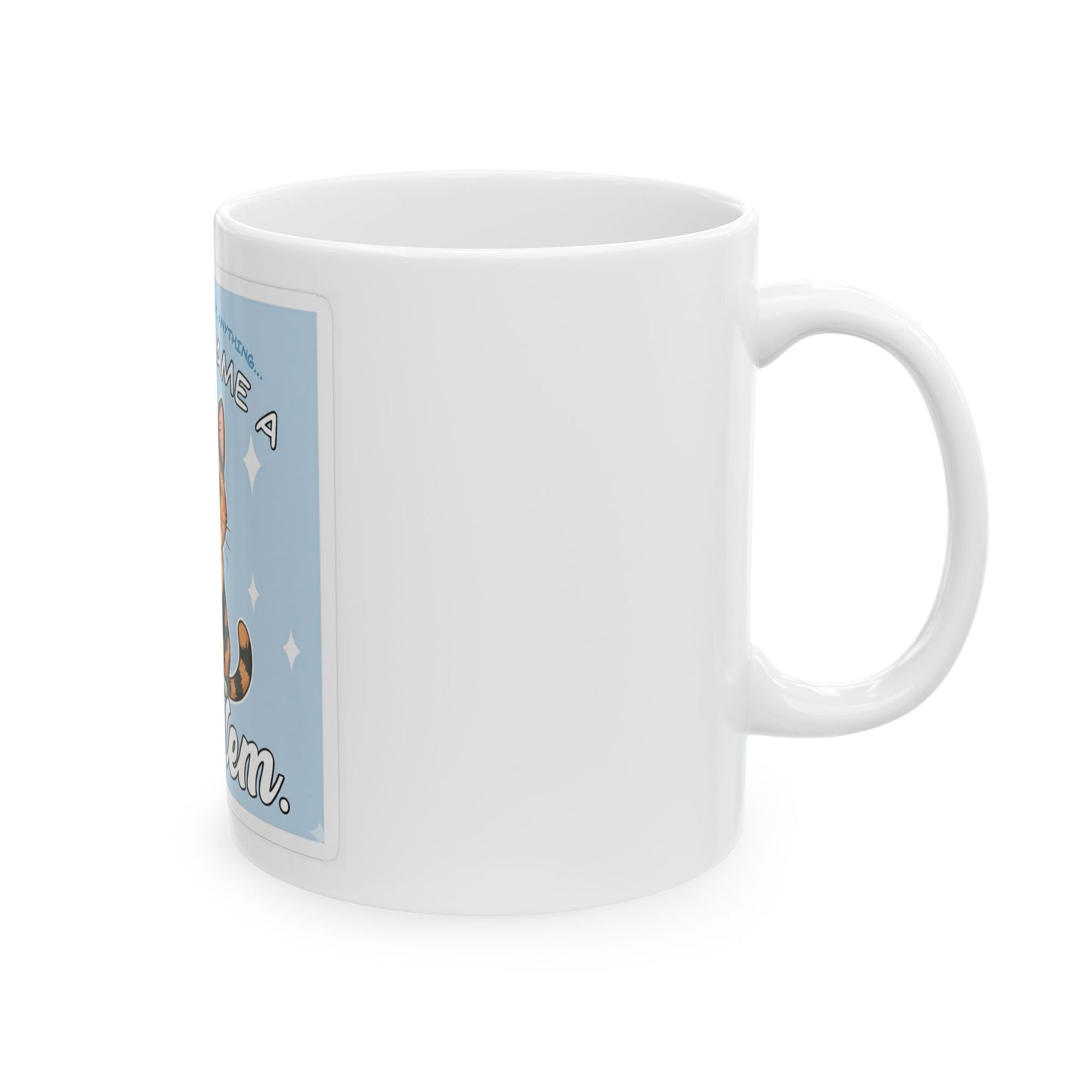 Cat Mug — "So I Became a Problem" Cute Calico Cat Coffee Mug (11oz)