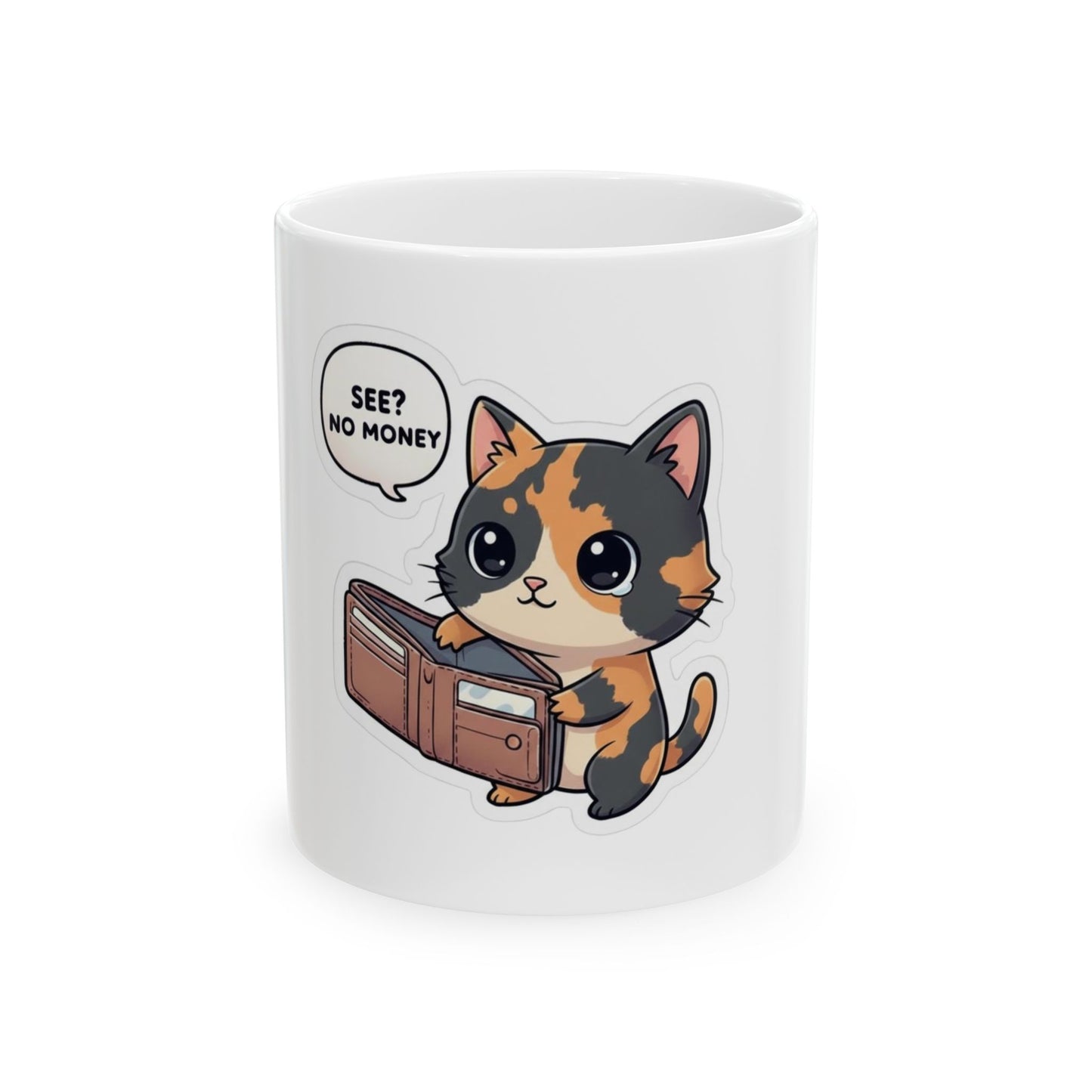 Cute Calico Cat Mug – “See? No Money” Ceramic Coffee Cup (11oz)