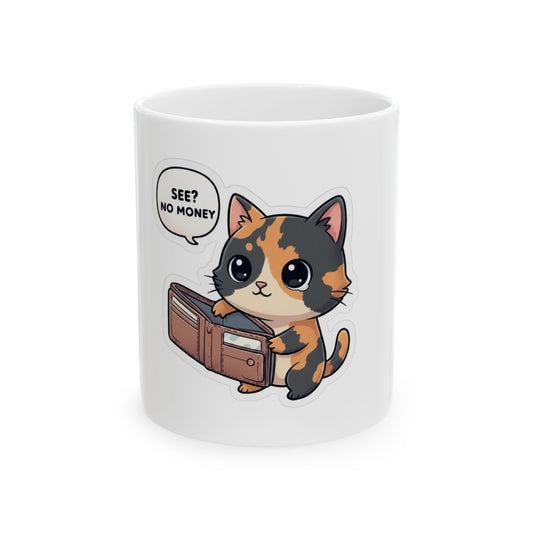 Cute Calico Cat Mug – “See? No Money” Ceramic Coffee Cup (11oz)