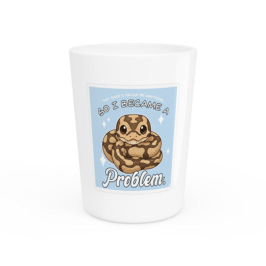 Snake Lover Shot Glass — "So I Became a Problem" Cute Ball Python Gift