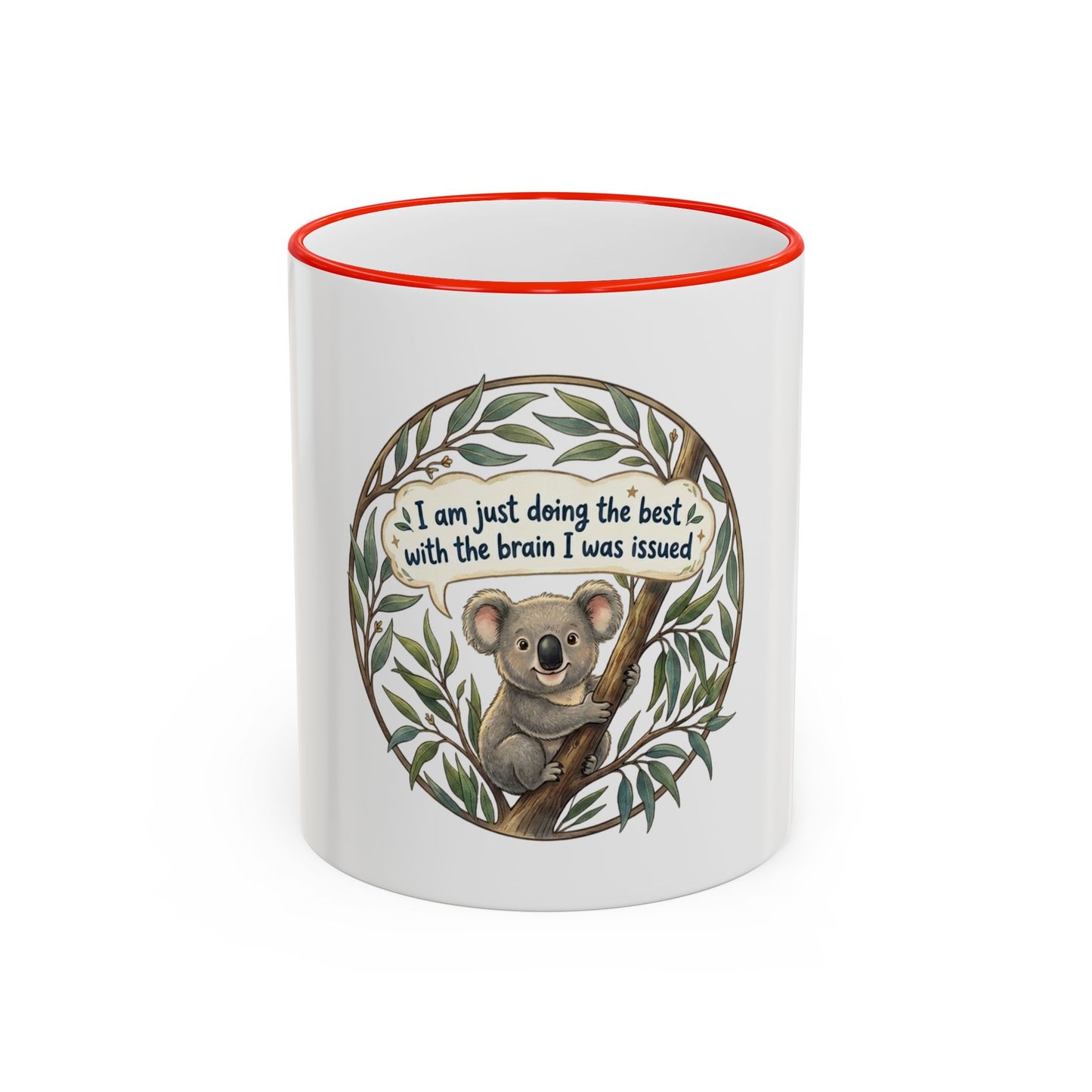 Koala Mug — "I’m just doing the best with the brain I was issued" Accent Rim & Handle Coffee Cup