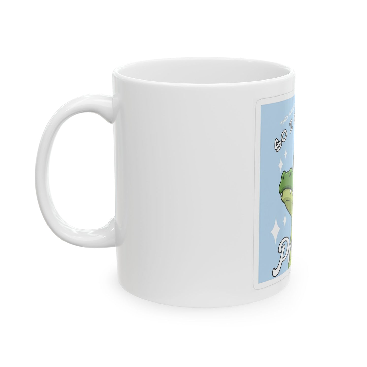 Ceramic Mug — Cute Alligator “So I Became a Problem” Funny Coffee Cup