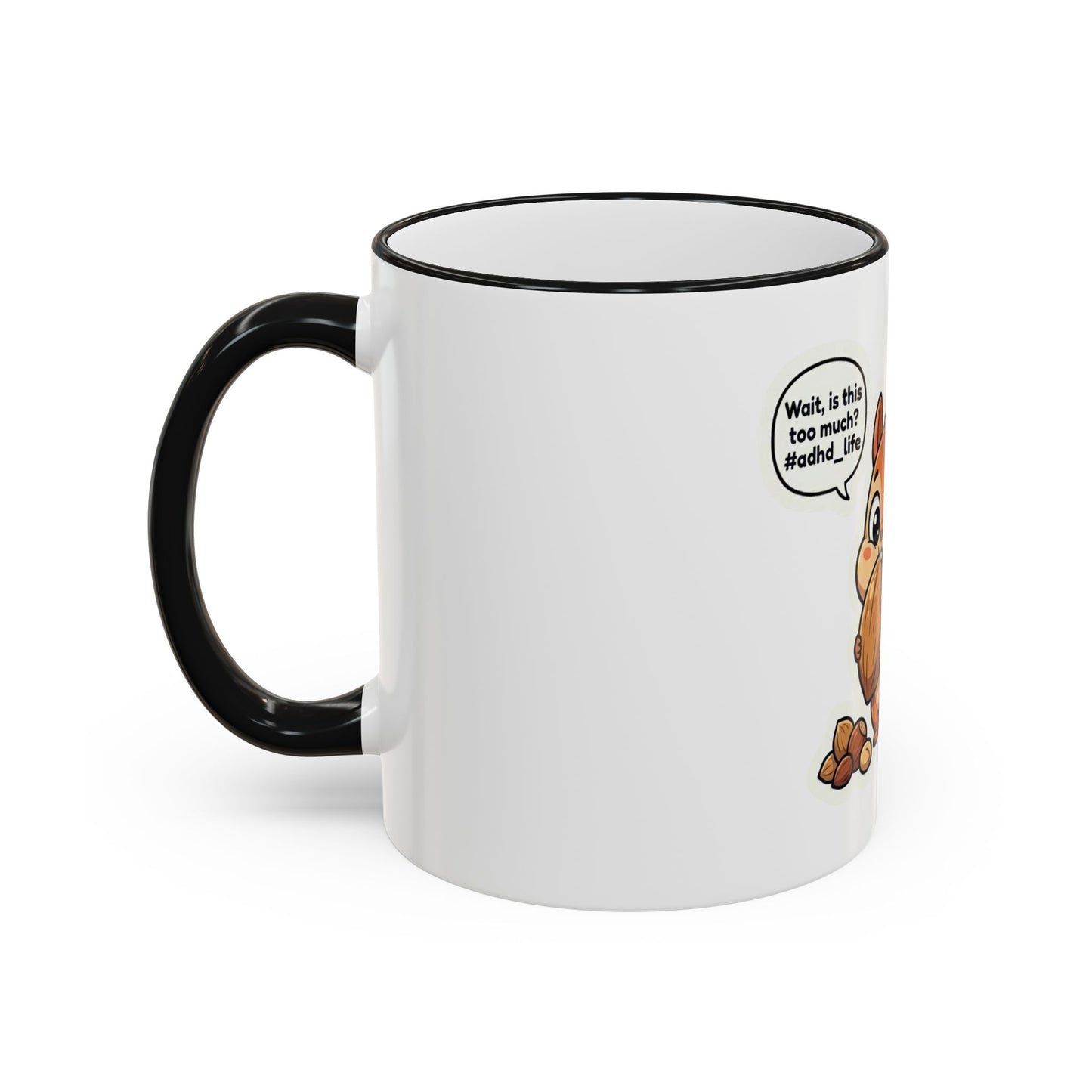 Cute Squirrel 'Wait, is this too much? #adhd_life' Accent Rim Mug (11oz/15oz)