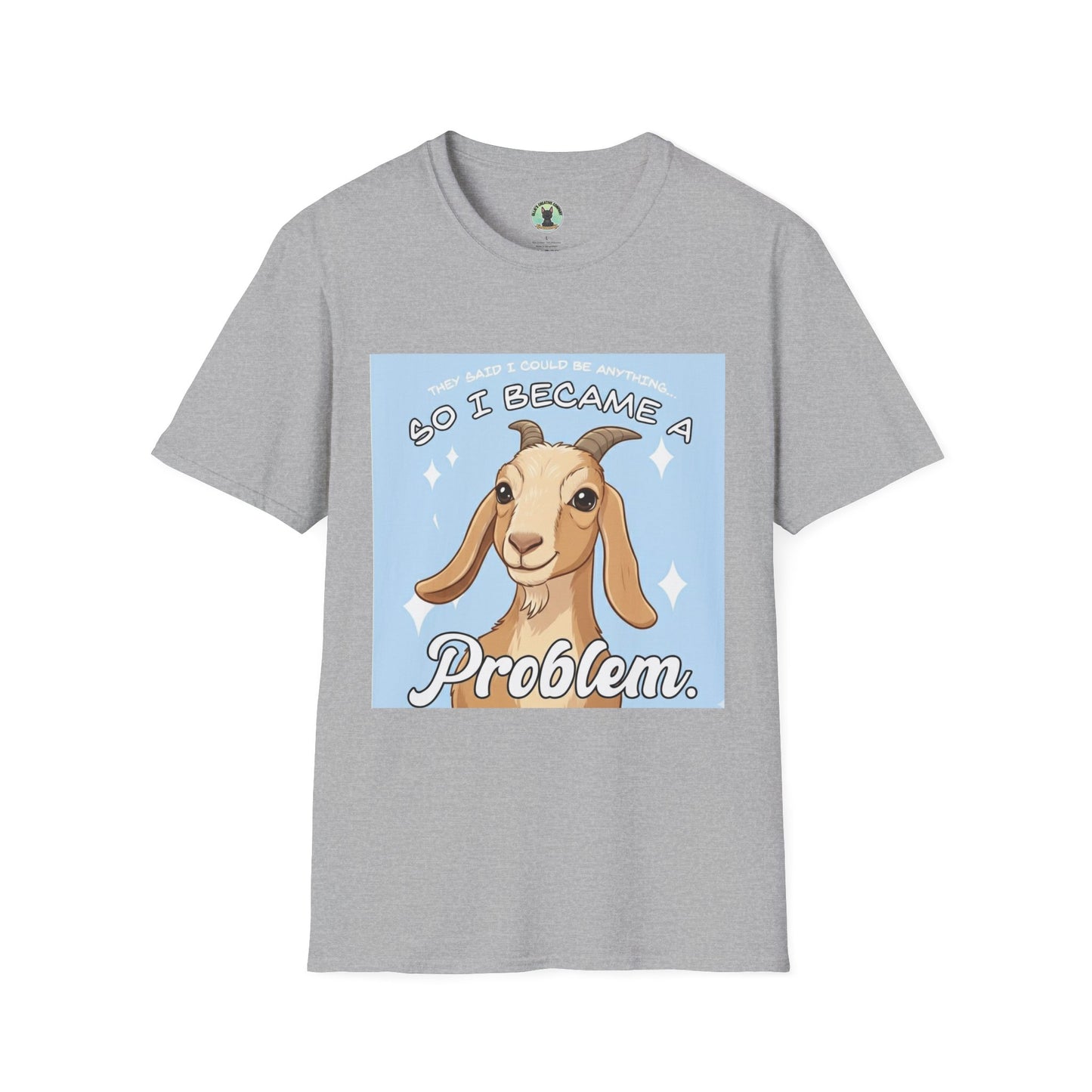 So I Became a Problem Goat T-Shirt