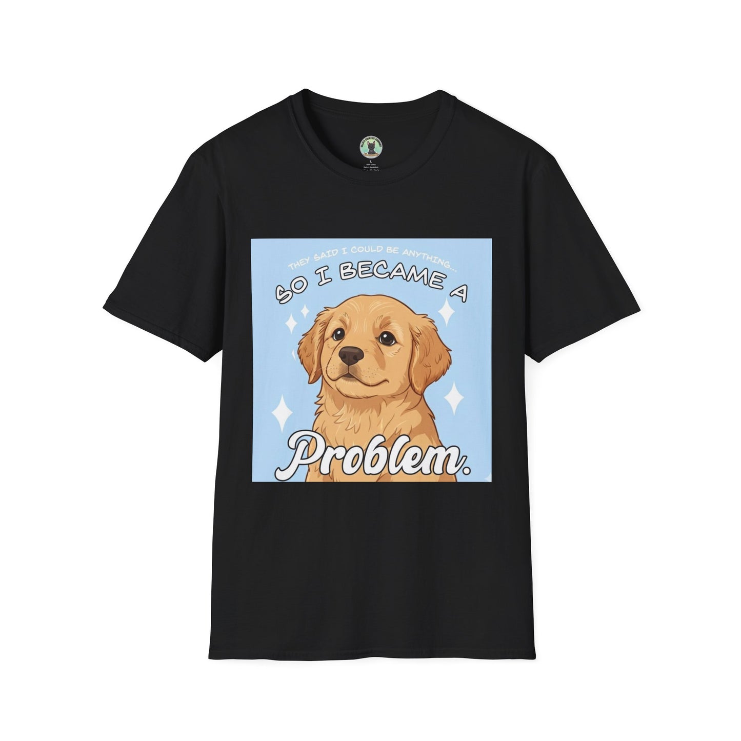 “So I Became a Problem” Golden Retriever T-Shirt