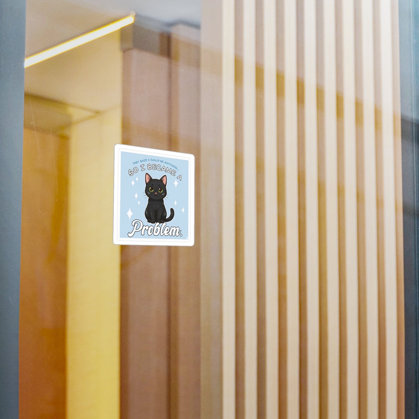 Kiss-Cut Vinyl Decal — Cute Black Cat “So I Became a Problem” Sticker