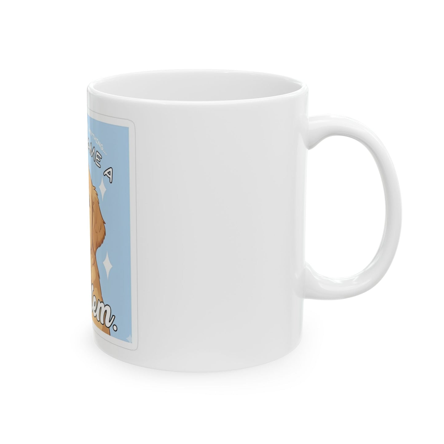 So I Became a Problem Dog Mug — Cute Golden Retriever Coffee Cup (11oz)