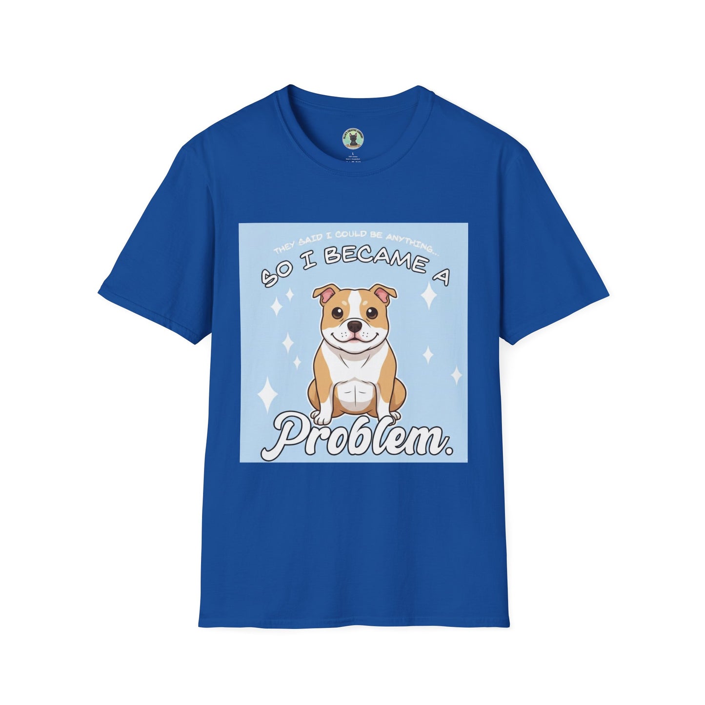So I Became a Problem Dog T-Shirt — Cute Staffordshire/Bulldog Pet Humor Tee