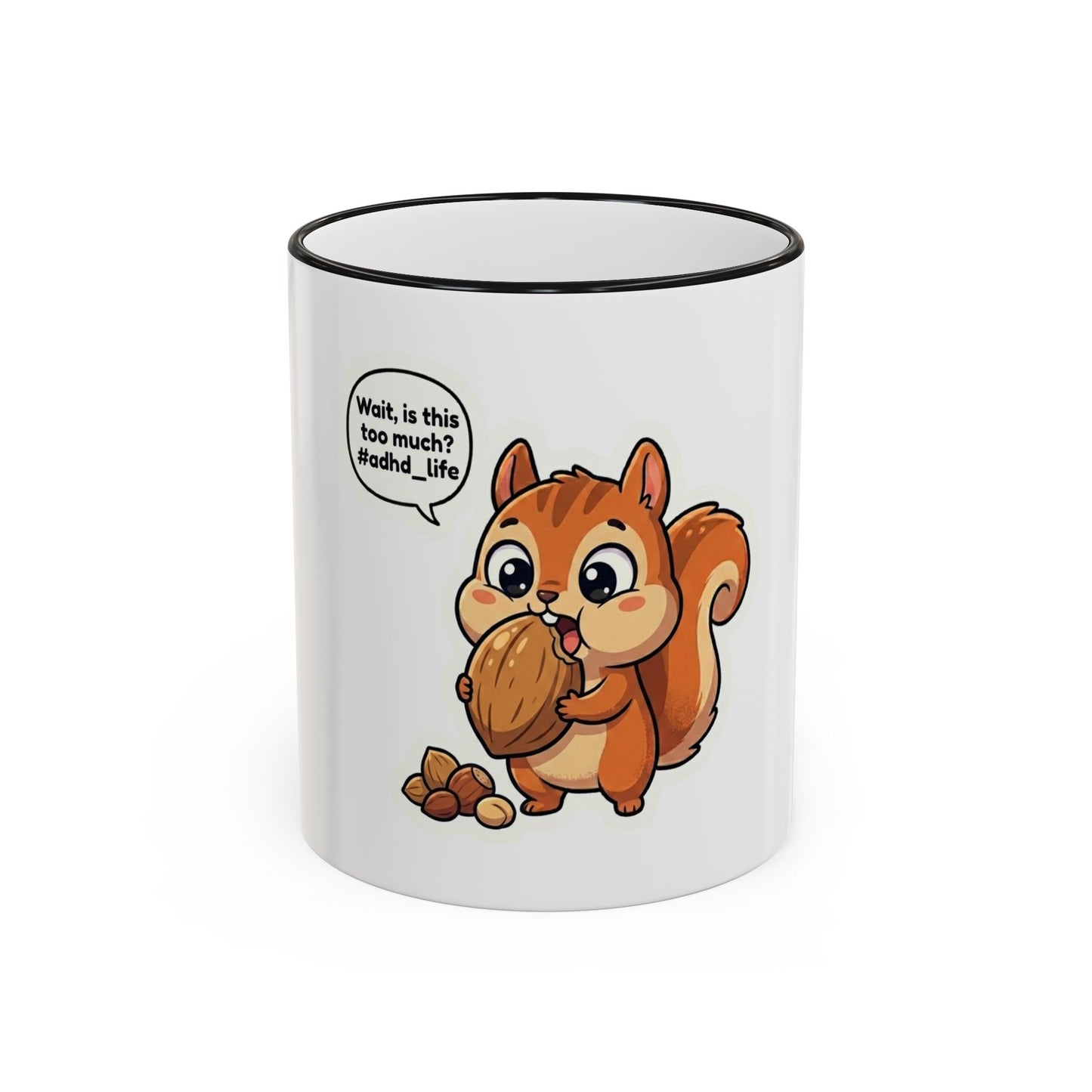 Cute Squirrel 'Wait, is this too much? #adhd_life' Accent Rim Mug (11oz/15oz)