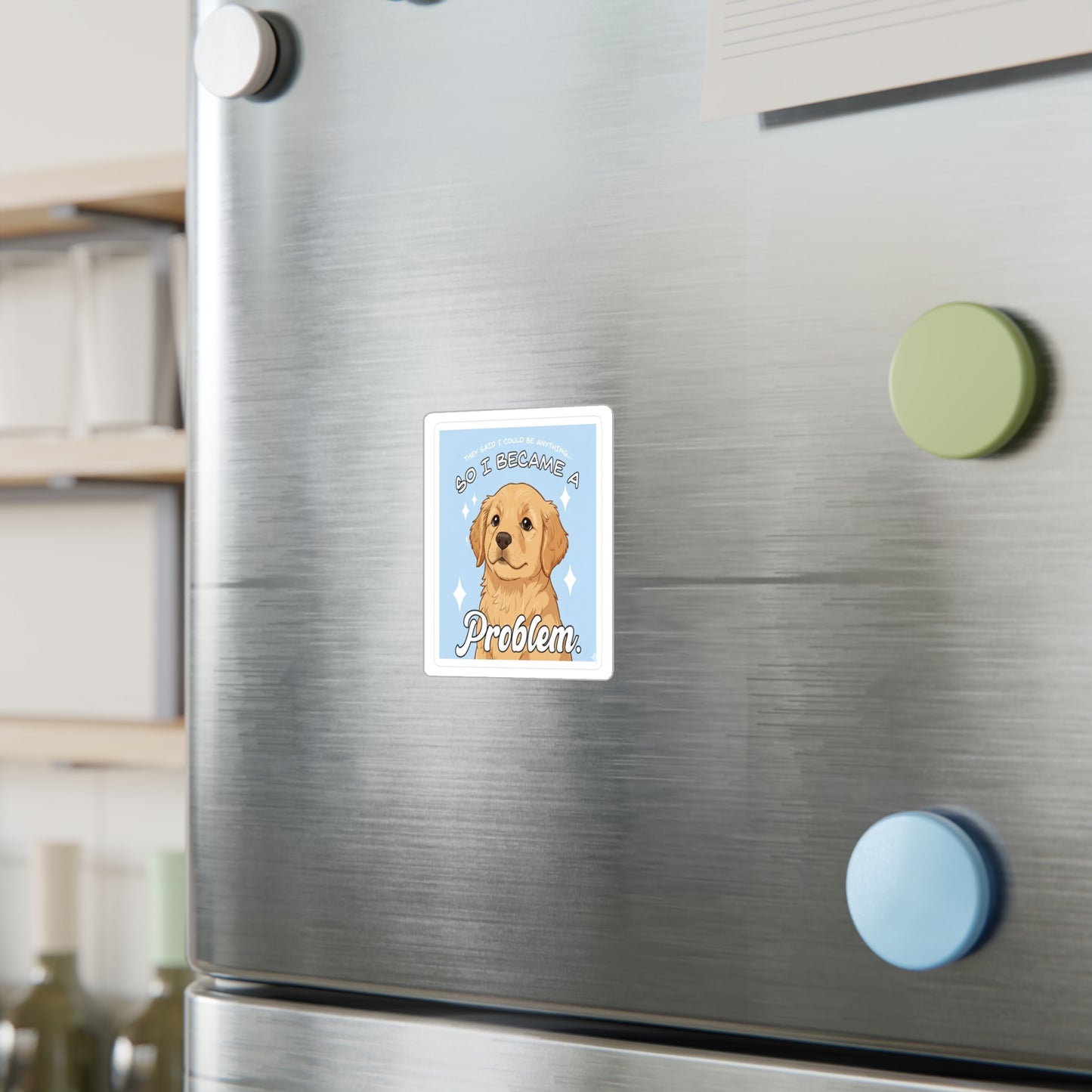 Funny Golden Retriever Sticker — "So I Became a Problem" Kiss-Cut Vinyl Decal