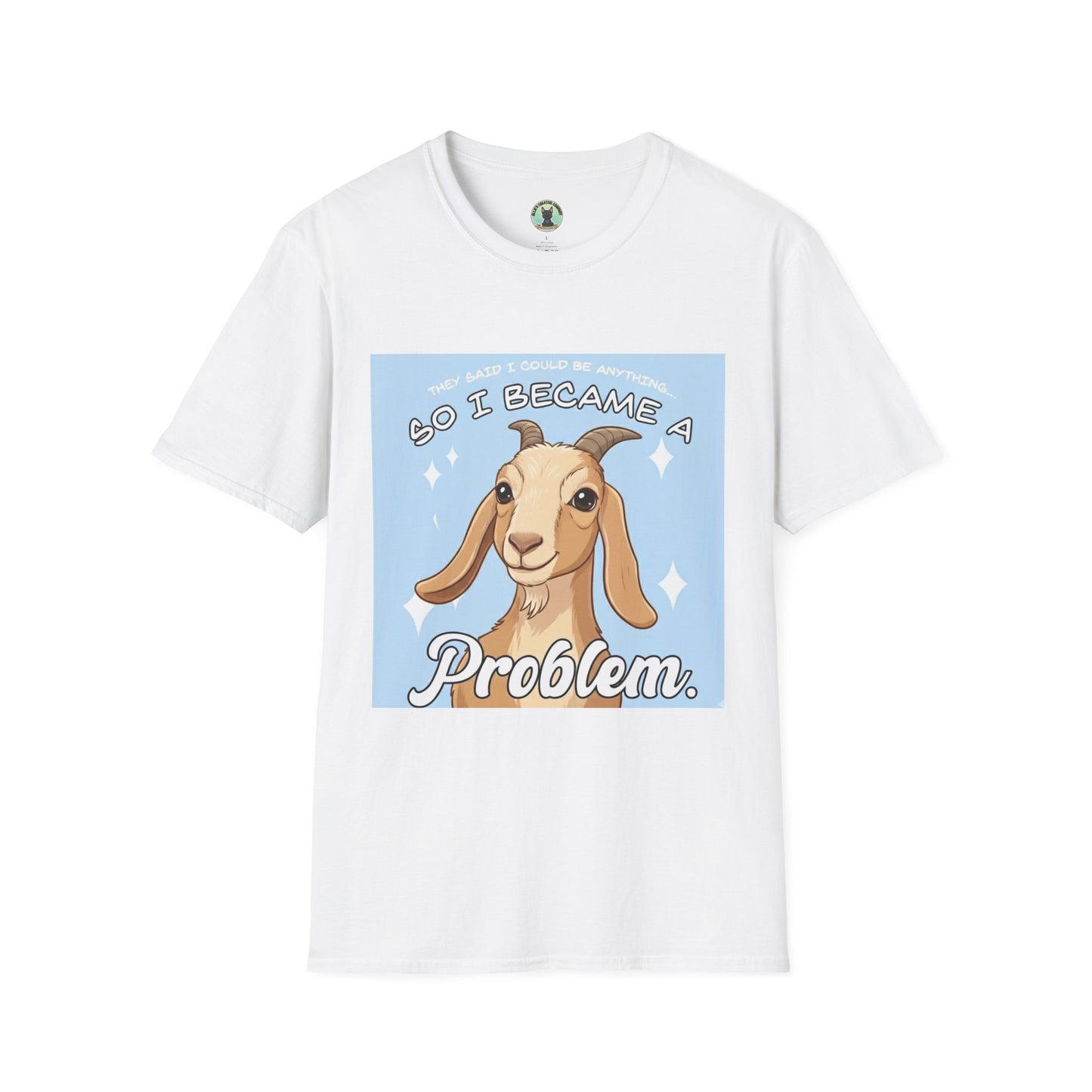 So I Became a Problem Goat T-Shirt